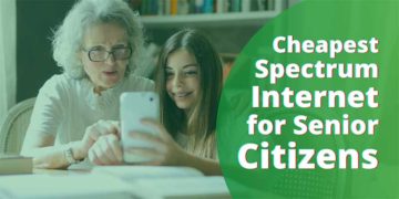 Best Cheapest Spectrum Internet for Senior Citizens 2022