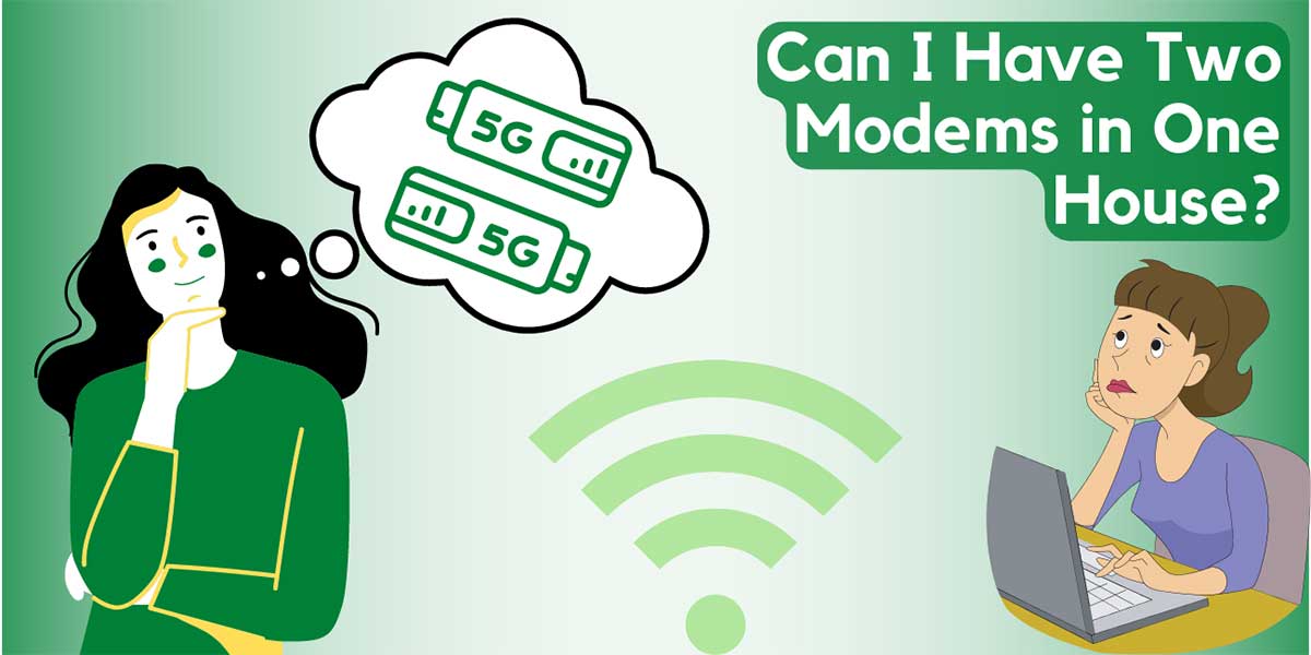 Can You Have Two Modems in One House?