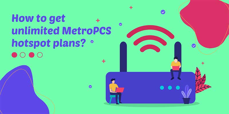How to get unlimited metropcs hotspot plans?