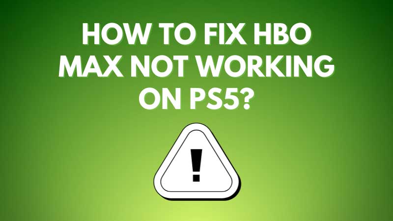 HBO Max Not Working On PS5 - How to Fix it?