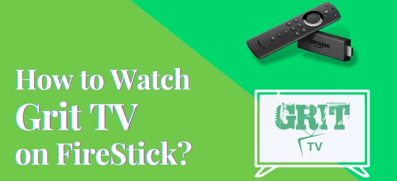 How to Watch Grit TV on FireStick?